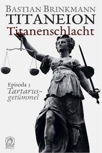 Titaneion Titanenschlacht - Episoda 3: Tartarusgetümmel - Bastian Brinkmann - E-Book