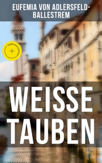 Weiße Tauben - Eufemia von Adlersfeld-Ballestrem - E-Book