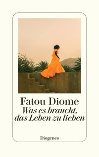 Was es braucht, das Leben zu lieben - Fatou Diome - E-Book