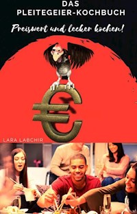 Das Pleitegeier-Kochbuch - Lara Labchir - E-Book