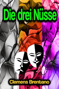 Die drei Nüsse - Clemens Brentano - E-Book
