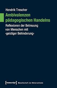 Ambivalenzen pädagogischen Handelns - Hendrik Trescher - kostenlos E-Book