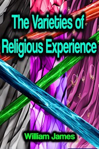 The Varieties of Religious Experience - William James - E-Book