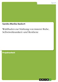 Waldbaden zur Stärkung von innerer Ruhe, Selbstwirksamkeit und Resilienz - Sandra Marika Backert - E-Book