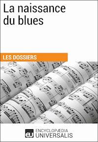 La naissance du blues - Encyclopaedia Universalis - E-Book