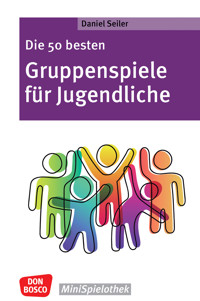 Die 50 besten Gruppenspiele für Jugendliche - ebook - Daniel Seiler - E-Book