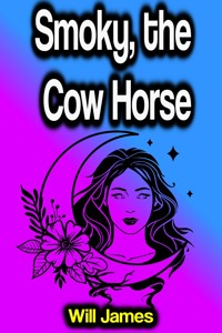 Smoky, the Cow Horse - Will James - E-Book