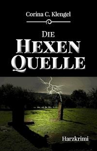 Die Hexenquelle - Corina C. Klengel - E-Book