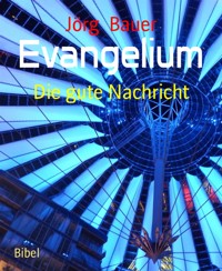 Evangelium - Jörg Bauer - kostenlos E-Book