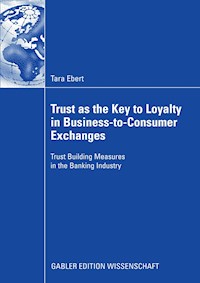 Trust as the Key to Loyalty in Business-to-Consumer Exchanges - Tara Ebert - E-Book