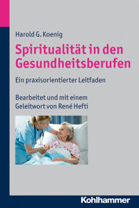 Spiritualität in den Gesundheitsberufen - Harold G. Koenig - E-Book