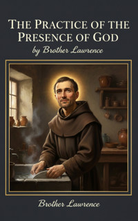 The Practice of the Presence of God - Lawrence Brother - kostenlos E-Book