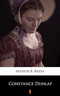 Constance Dunlap - Arthur B. Reeve - E-Book