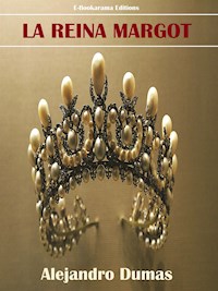 La Reina Margot - Alejandro Dumas - E-Book