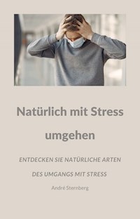 Natürlich mit Stress umgehen - Andre Sternberg - E-Book