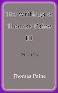 The writings of Thomas Paine III - Thomas Paine - E-Book