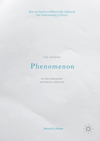 The Memory Phenomenon in Contemporary Historical Writing - Patrick H. Hutton - E-Book