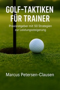 Golf-Taktiken für Trainer - Marcus PC Petersen - Clausen - E-Book