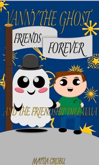 Vanny the ghost and the friendship dilemma - Mattia Crobu - E-Book