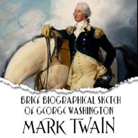 Brief Biographical Sketch of George Washington - Mark Twain - Hörbuch