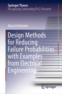 Design Methods for Reducing Failure Probabilities with Examples from Electrical Engineering - Mona Fuhrländer - E-Book