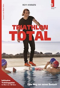 TRIATHLON TOTAL: Dein Weg zur neuen Bestzeit - Roy Hinnen - E-Book