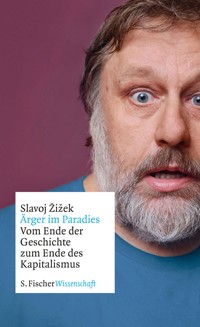 Ärger im Paradies – Vom Ende der Geschichte zum Ende des Kapitalismus - Slavoj Zizek - E-Book
