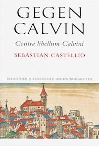 Gegen Calvin; Contra libellum Calvini - Sebastian Castellio - E-Book