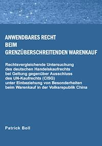 Anwendbares Recht beim grenzüberschreitenden Warenkauf - Patrick Boll - E-Book
