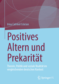 Positives Altern und Prekarität - Irina Catrinel Crăciun - E-Book