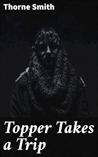 Topper Takes a Trip - Thorne Smith - E-Book