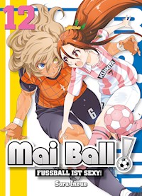 Mai Ball - Fußball ist sexy! Band 12 - Sora Inoue - E-Book
