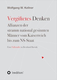Vergiftetes Denken - Vom Kaiserreich bis zum NS-Staat - Geschichte von Antisemitismus Rassenideologie Eugenik - Wolfgang W. Kellner - E-Book