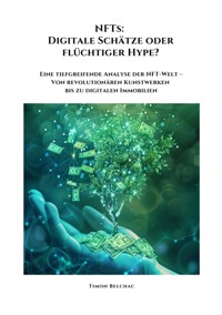 NFTs: Digitale Schätze oder flüchtiger Hype? - Timon Belchac - E-Book