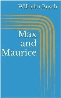 Max and Maurice - Wilhelm Busch - E-Book
