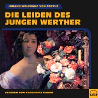 Die Leiden des jungen Werther - Johann Wolfgang von Goethe - Hörbuch