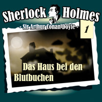 Sherlock Holmes, Die Originale, Fall 1: Das Haus bei den Blutbuchen - Arthur Conan Doyle - Hörbuch