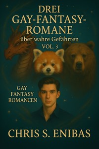 Drei Gay Fantasy Romane über wahre Gefährten Vol. 3 - Chris S. Enibas - E-Book