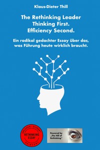 The Rethinking Leader – Thinking First. Efficiency Second. - Klaus-Dieter Thill - E-Book