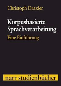 Korpusbasierte Sprachverarbeitung - Christoph Draxler - E-Book