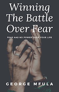 Winning the Battle Over Fear - George Mfula - E-Book