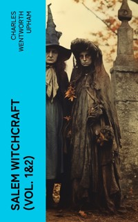 Salem Witchcraft (Vol. 1&2) - Charles Wentworth Upham - E-Book