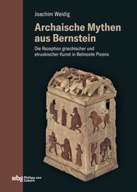 Archaische Mythen aus Bernstein - Joachim Weidig - E-Book