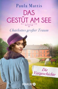 Das Gestüt am See. Charlottes großer Traum - Paula Mattis - kostenlos E-Book