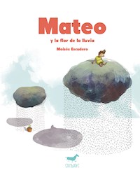 Mateo y la flor de la lluvia - Moisés Escudero - E-Book