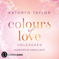 Unleashed - Colours of Love, Part 3 (Unabridged) - Kathryn Taylor - Hörbuch