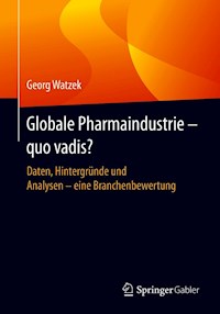 Globale Pharmaindustrie - quo vadis? - Georg Watzek - E-Book