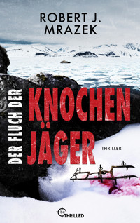 Der Fluch der Knochenjäger - Robert J. Mrazek - E-Book