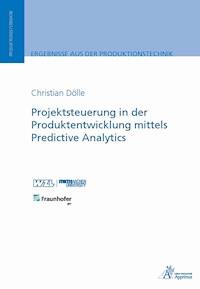Projektsteuerung in der Produktentwicklung mittels Predictive Analytics - Christian, Dölle - E-Book