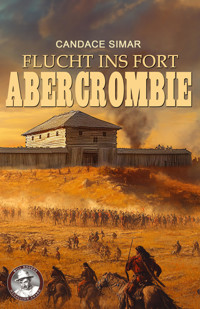 Flucht ins Fort Abercrombie - Candace Simar - E-Book